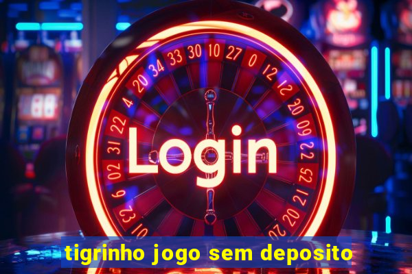 tigrinho jogo sem deposito